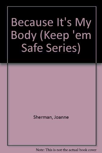 9780971173507: Because It's My Body (Keep 'Em Safe Series)