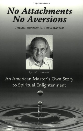 9780971175518: No Attachments, No Aversions: The Autobiography of a Master by Levenson, Lester (2003) Paperback