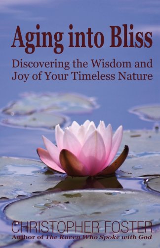 9780971179615: Aging into Bliss: Discovering the Wisdom and Joy of Your Timeless Nature