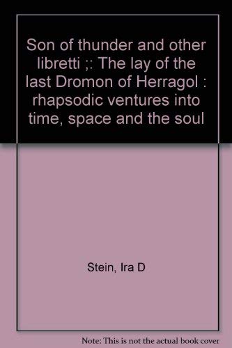 Son of Thunder and Other Libretti: The Lay of the Last Dromon of Herragol Rhapsodic Ventures into...