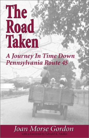 Stock image for The Road Taken: A Journey in Time Down Pennsylvania Route 45 for sale by Amazing Books Pittsburgh