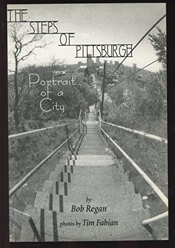 The Steps of Pittsburgh: Portrait of a City (9780971183568) by Bob Regan