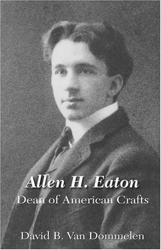 Stock image for Allen H. Eaton, Dean of American Crafts for sale by Allen's Bookshop