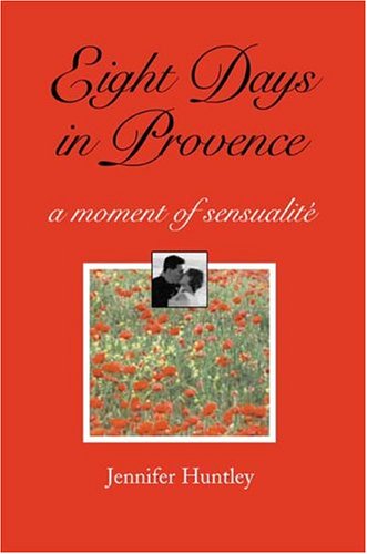 Stock image for Eight Days in Provence: A Moment of Sensualite for sale by Polly's Books