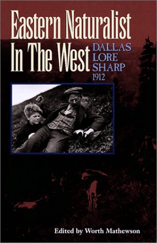 Imagen de archivo de Eastern Naturalist In The West : Dallas Lore Sharp 1912 a la venta por Michael Knight, Bookseller