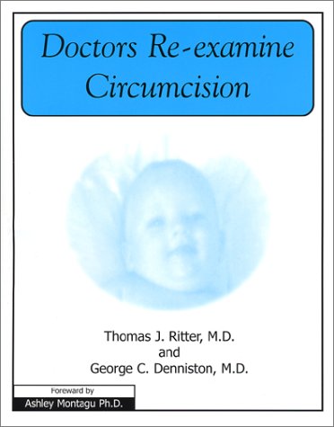 Doctors Re-Examine Circumcision (9780971187801) by Denniston, George C.; Ritter, Thomas J.