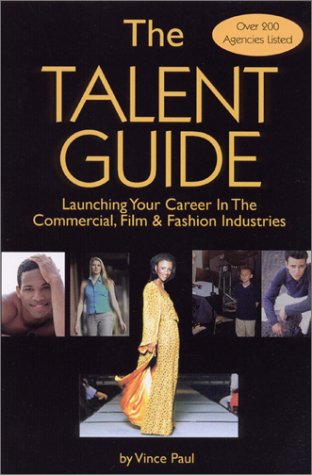Stock image for The Talent Guide: Launching Your Career in the Commercial, Film & Fashion Industries for sale by Faith In Print