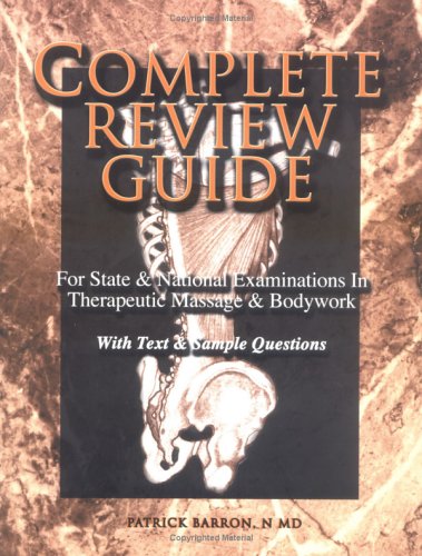 Stock image for The Complete Review Guide : For State and National Examinations in Therapeutic Massage and Bodywork for sale by Better World Books