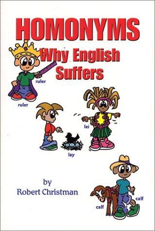 Stock image for Homonyms, Why English Suffers for sale by Wonder Book