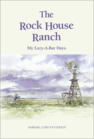 The Rock House Ranch/My Lazy-A-Bar Days