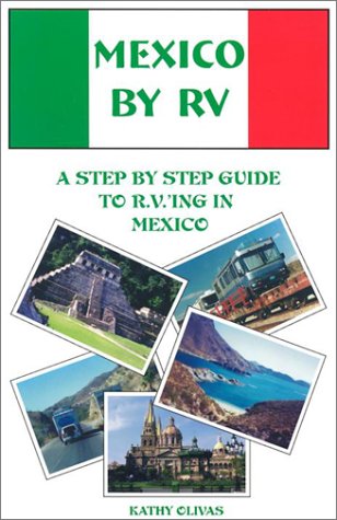 Stock image for Mexico by RV: A Step by Step Guide to R.V.'Ing in Mexico for sale by ThriftBooks-Dallas