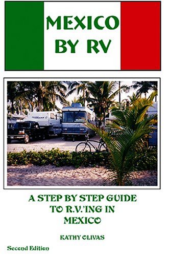 Stock image for Mexico by RV: A Step by Step Guide to R.V.*Ing in Mexico for sale by dsmbooks