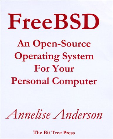 FreeBSD: An Open-Source Operating System for Your Personal Computer (9780971204508) by Anderson, Annelise