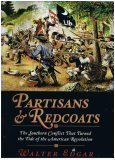 Partisans & Redcoats: The Southern Conflict that Turned the Tide of the American Revolution (9780971207219) by [???]