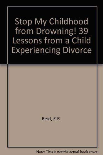 Imagen de archivo de Stop My Childhood from Drowning! 39 Lessons from a Child Experiencing Divorce a la venta por HPB Inc.