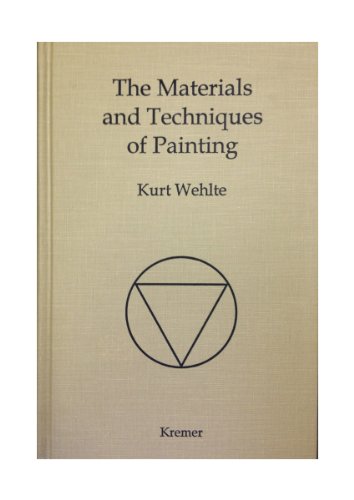 The Materials and Techniques of Painting (9780971217607) by Wehlte, Kurt