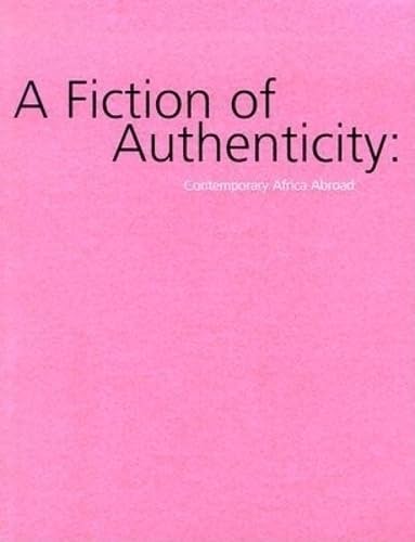 Stock image for A Fiction of Authenticity: Contemporary Africa Abroad (CONTEMPORARY AR) for sale by SecondSale