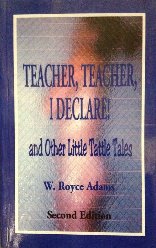 Beispielbild fr Teacher, Teacher, I Declare! And Other Little Tattle Tales zum Verkauf von Books of Paradise