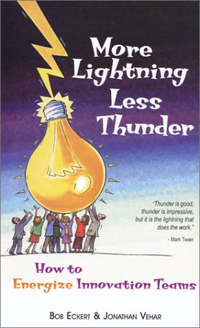 Imagen de archivo de More Lightning, Less Thunder: How to Energize Innovation Teams a la venta por SecondSale