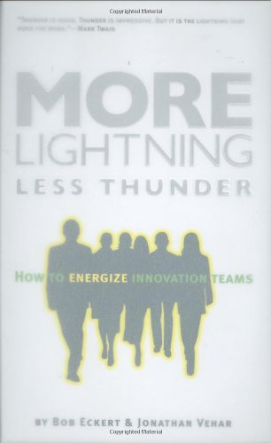 Beispielbild fr More Lightning, Less Thunder: How to Energize Innovation Teams zum Verkauf von ZBK Books