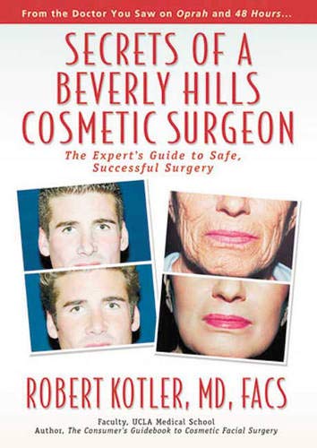 Imagen de archivo de Secrets of a Beverly Hills Cosmetic Surgeon : The Expert's Guide to Safe, Successful Surgery a la venta por Better World Books