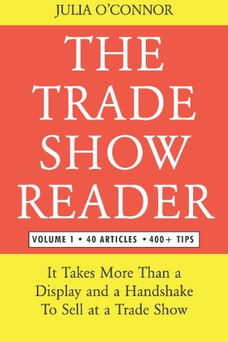 Beispielbild fr The Trade Show Reader : It Takes More Than a Display and a Handshake to Sell at a Trade Show zum Verkauf von Better World Books