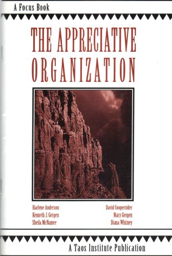 The Appreciative Organization (9780971231214) by Whitney, Diana; Gergen, Mary; Anderson, Harlene; Gergen, Kenneth; Cooperrider, David; McNamee, Sheila
