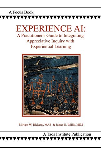 Beispielbild fr Experience AI : A Practitioner's Guide to Integrating Appreciative Inquiry with Experiential Learning zum Verkauf von Better World Books