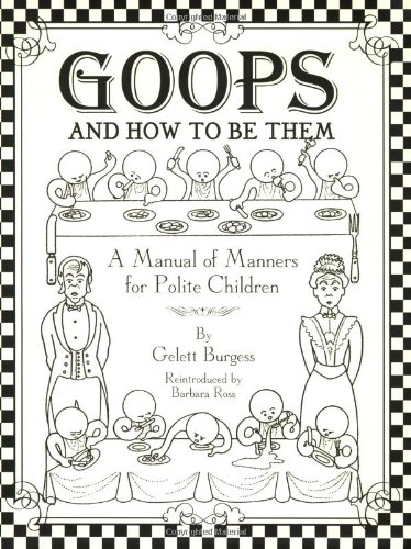 Stock image for Goops and How to Be Them: A Manual of Manners for Polite Children for sale by ThriftBooks-Dallas