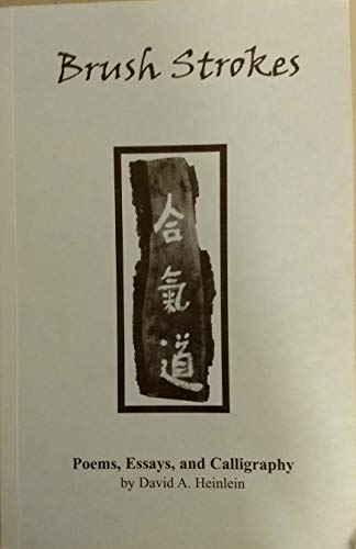 Beispielbild fr BRUSH STROKES: Poems, Essays and Calligraphy zum Verkauf von Falls Bookstore