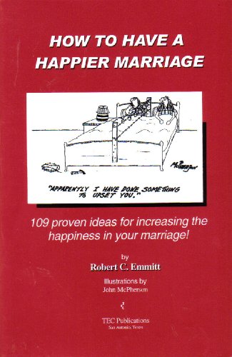Stock image for How to Have a Happier Marriage; 109 Proven Ideas for Increasing the Happiness in Your Marriage for sale by HPB Inc.
