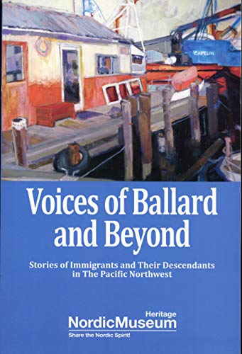 Stock image for Voices of Ballard and beyond: Stories of Immigrants and Their Descendants on the Pacific Northwest for sale by ThriftBooks-Atlanta