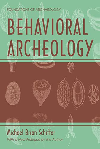 Beispielbild fr Behavioral Archeology (Foundations of Archaeology) (Foundations of Archaeology) zum Verkauf von Revaluation Books