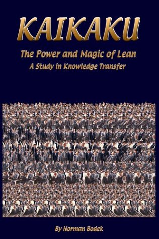 Beispielbild fr Kaikaku the Power and Magic of Lean : A Study in Knowledge Transfer zum Verkauf von Better World Books