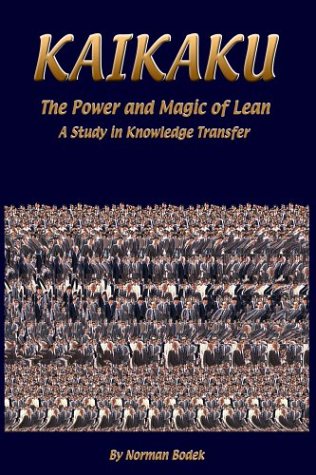 Imagen de archivo de Kaikaku the Power and Magic of Lean : A Study in Knowledge Transfer a la venta por Better World Books