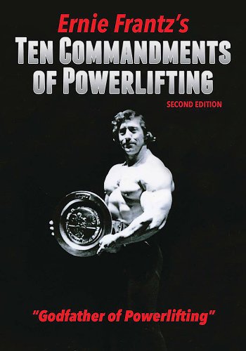 Stock image for Ernie Frantz  s Ten Commandments of Powerlifting Second Edition for sale by Byrd Books