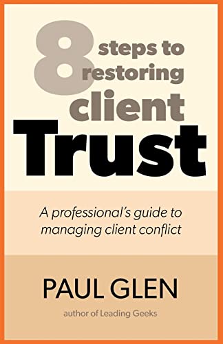 9780971246812: 8 Steps to Restoring Client Trust: A Professional's Guide to Managing Client Conflict