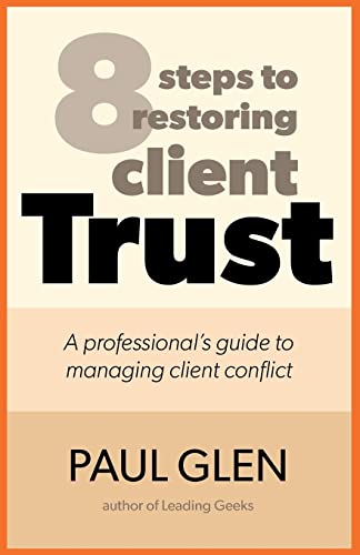 9780971246812: 8 Steps to Restoring Client Trust: A Professional’s Guide to Managing Client Conflict