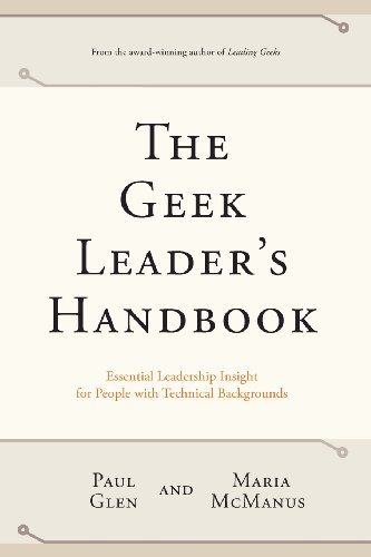 9780971246829: The Geek Leader's Handbook: Essential Leadership Insight for People with Technical Backgrounds