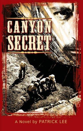 Canyon Secret: A Novel By Patrick Lee