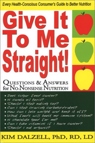 Imagen de archivo de Give It To Me Straight! Questions & Answers for No-Nonsense Nutrition a la venta por Wonder Book
