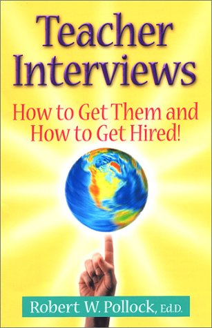 Stock image for Teacher Interviews : How to Get Them and How to Get Hired for sale by Better World Books