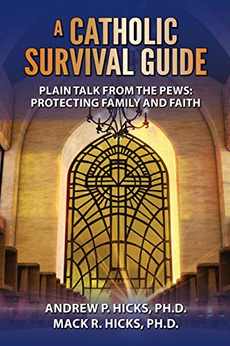 Stock image for A Catholic Survival Guide: Plain Talk from the Pews: Protecting Family and Faith for sale by Once Upon A Time Books