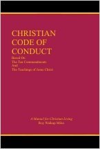 Christian Code of Conduct : A Manual for Christian Living - Miles, Roy Walkup