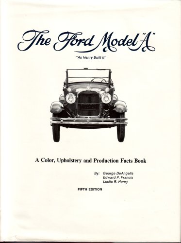 9780971266803: The Ford Model "A". "As Henry Built It". A Color, Upholstery and Production Facts Book