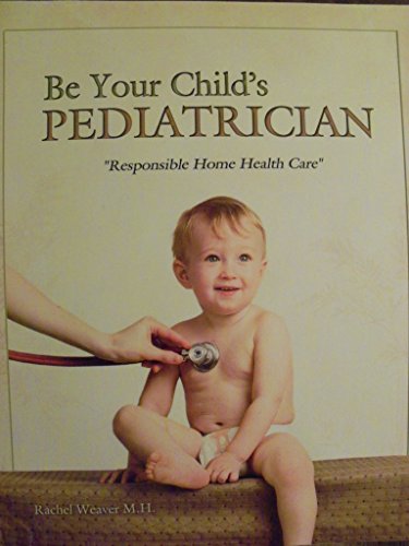 Stock image for Be Your Child's Pediatrician for sale by Goodwill of Colorado