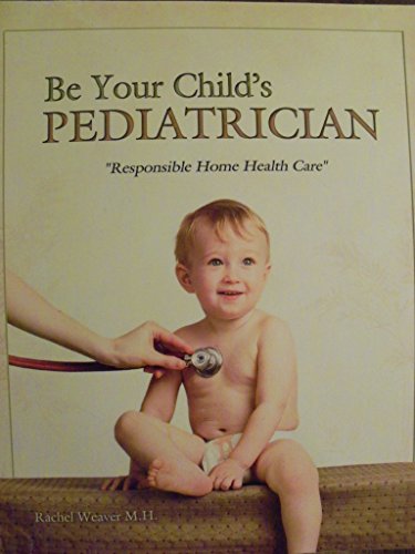 9780971266926: Be Your Child's Pediatrician