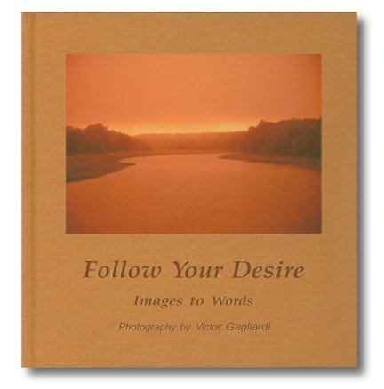 Beispielbild fr Follow Your Desire : Images to Words zum Verkauf von Better World Books