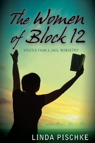 Beispielbild fr The Women of Block 12 (Voices From a Jail Ministry) zum Verkauf von Better World Books