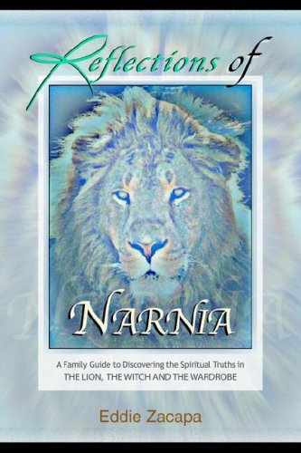9780971272347: Reflections of Narnia: A Family Guide to Discovering the Spiritual Truths in The Lion, The Witch and The Wardobe